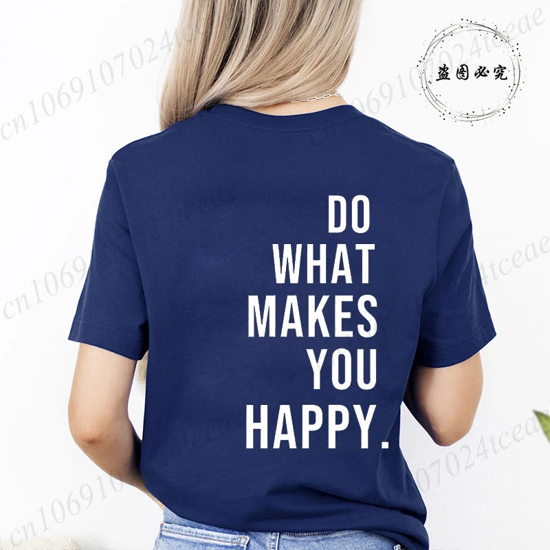 Do What Makes You Happy Printed T-Shirts for Women Tee Tops Funny Letters Unisex Clothing Short Sleeve Women's T-Shirts Clothing