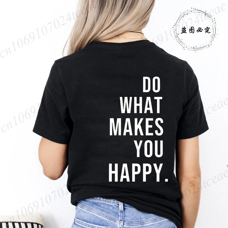 Do What Makes You Happy Printed T-Shirts for Women Tee Tops Funny Letters Unisex Clothing Short Sleeve Women's T-Shirts Clothing