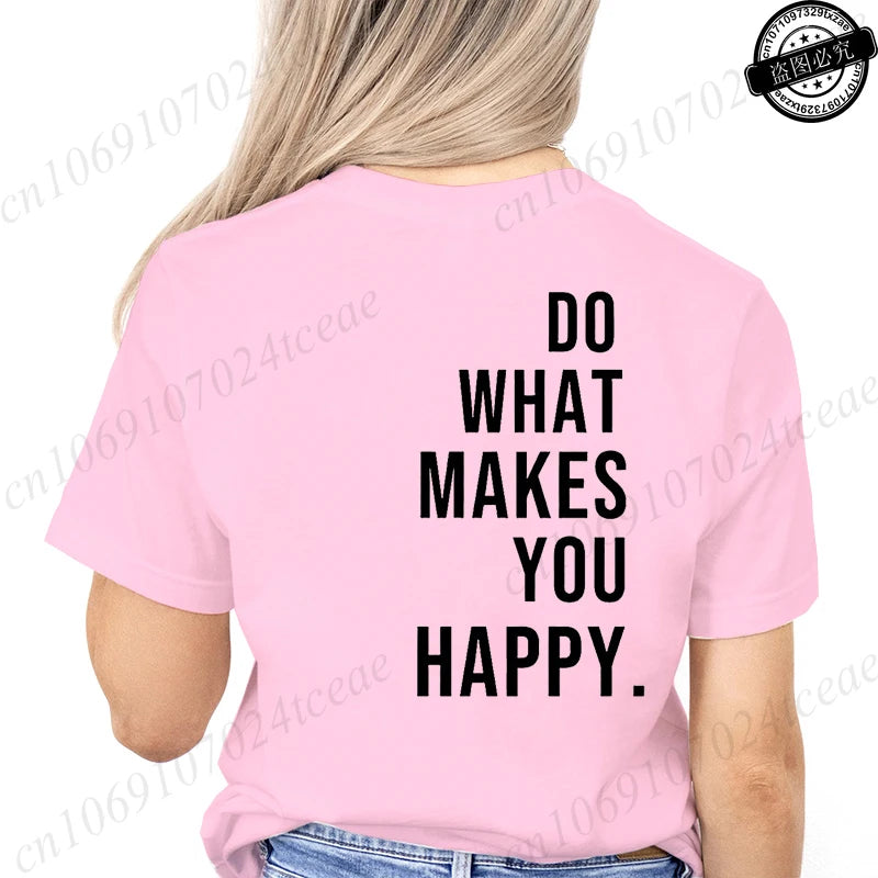 Do What Makes You Happy Printed T-Shirts for Women Tee Tops Funny Letters Unisex Clothing Short Sleeve Women's T-Shirts Clothing