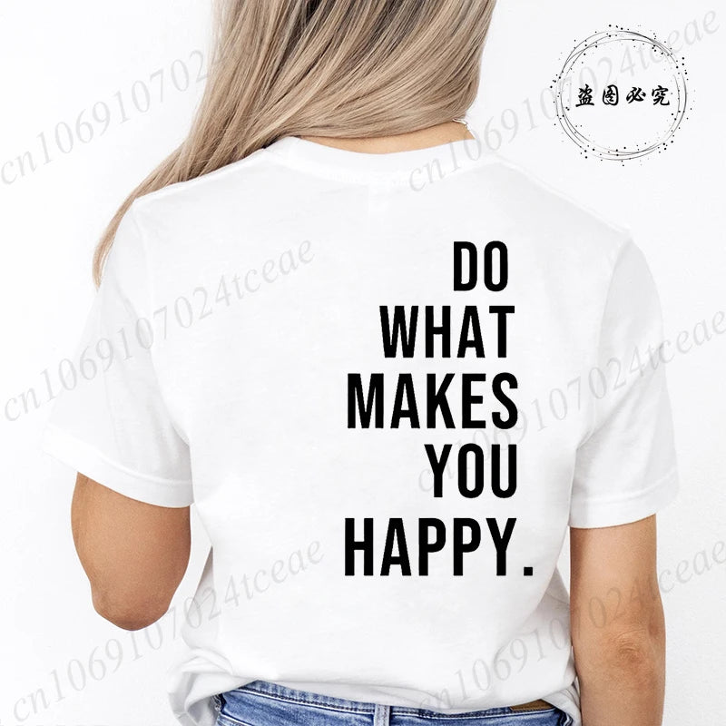 Do What Makes You Happy Printed T-Shirts for Women Tee Tops Funny Letters Unisex Clothing Short Sleeve Women's T-Shirts Clothing