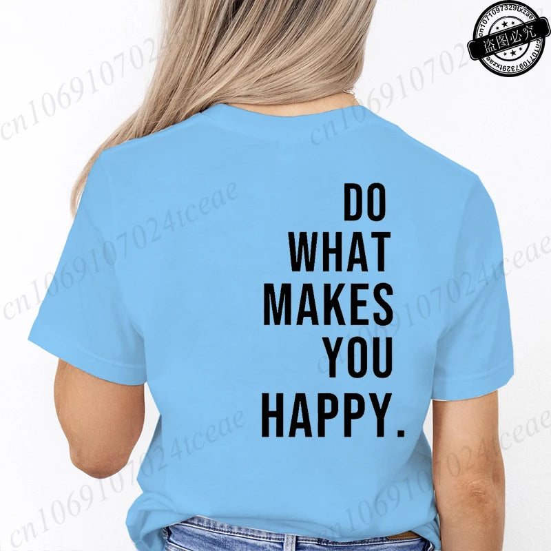 Do What Makes You Happy Printed T-Shirts for Women Tee Tops Funny Letters Unisex Clothing Short Sleeve Women's T-Shirts Clothing