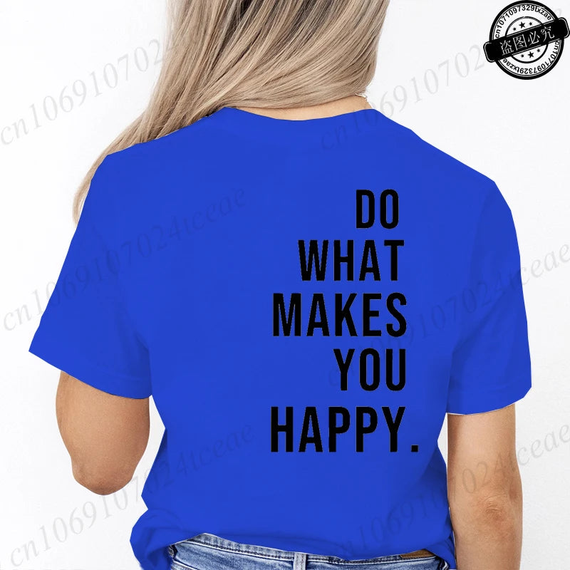 Do What Makes You Happy Printed T-Shirts for Women Tee Tops Funny Letters Unisex Clothing Short Sleeve Women's T-Shirts Clothing